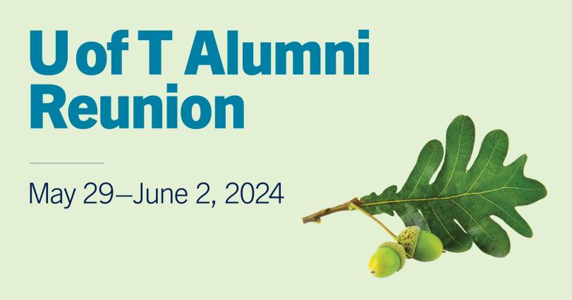U of T Alumni Reunion May 29 - June 2, 2024