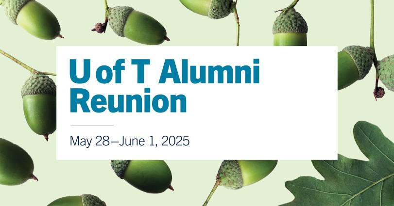 U of T Alumni Reunion May 28 - June 1, 2025