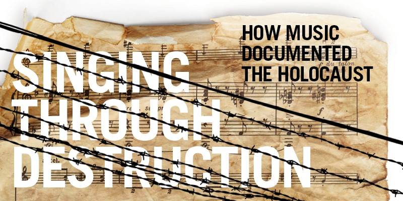 Singing Through Destruction: How Music Documented the Holocaust